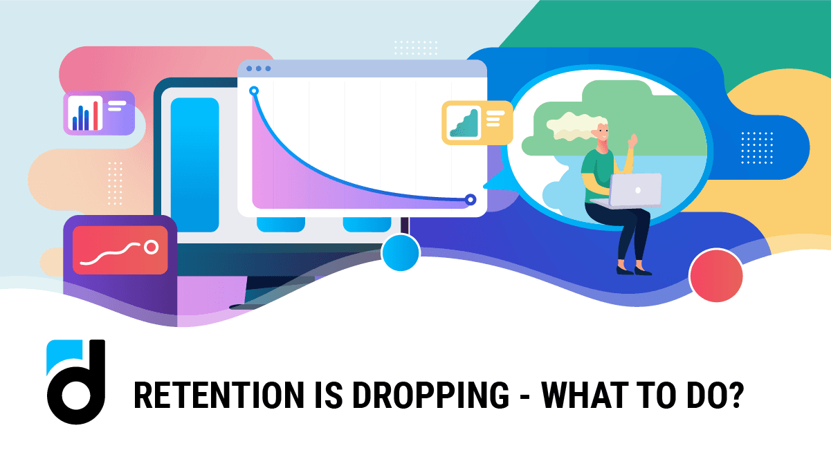 Retention is Dropping - What to Do?