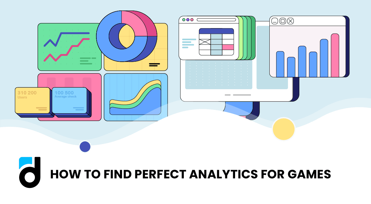 How to Find a Perfect Analytics Platform for a Game Project How to Find a Perfect Analytics Platform for a Game Project