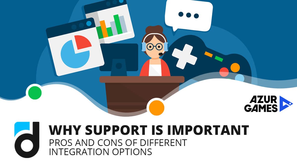 Why Support is Important. Pros And Cons of Different Integration Options