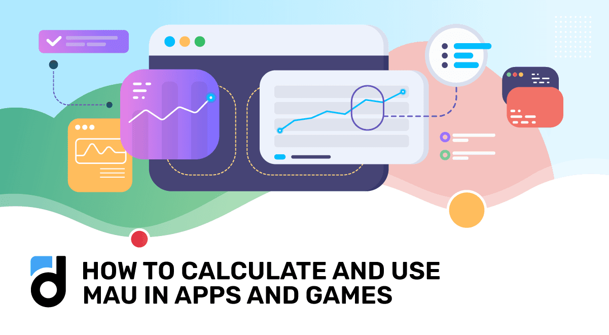 How to Calculate and Use MAU in Apps and Games How to Calculate and Use MAU in Apps and Games