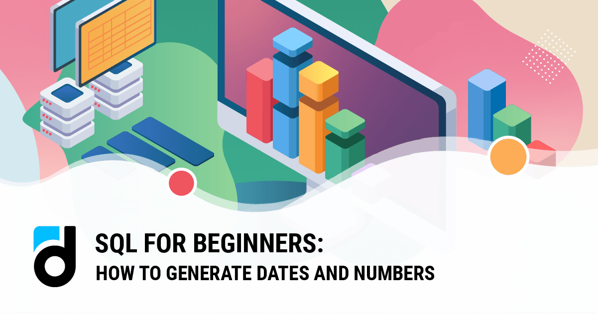 SQL for Beginners: How to Generate Dates and Numbers