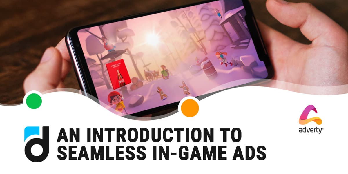 An Introduction to Seamless In-game Ads An Introduction to Seamless In-game Ads