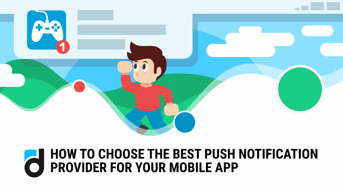 The Key Considerations to Choose the Best Push Notification Provider