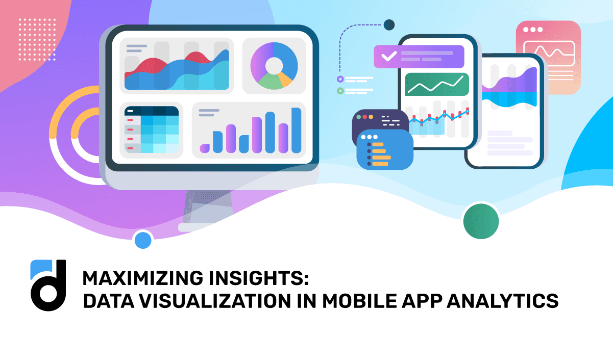 Maximizing Insights: Data Visualization in Mobile App Analytics Maximizing Insights: Data Visualization in Mobile App Analytics