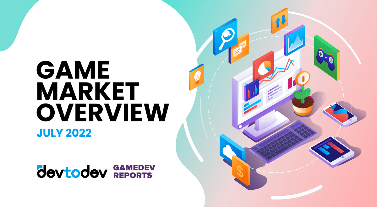 Game Market Overview. The Most Important Reports Published in July 2022