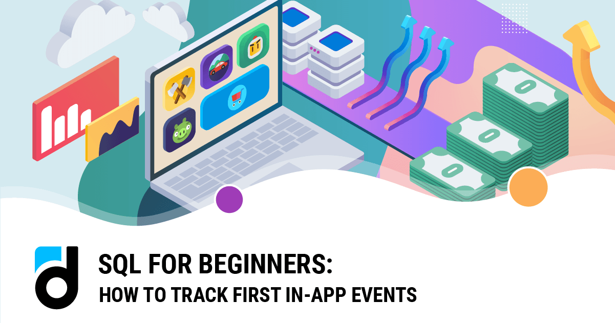 SQL for Beginners: How to Track First In-App Events SQL for Beginners: How to Track First In-App Events