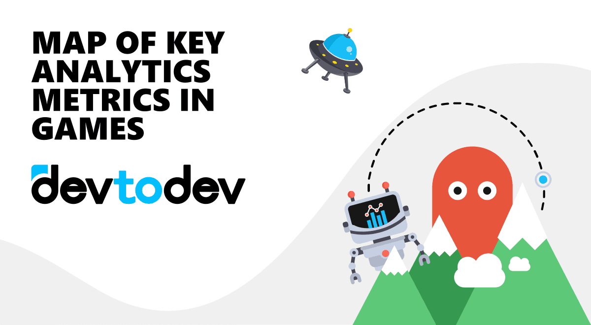 devtodev’s Map of Key Analytics Metrics in Games devtodev’s Map of Key Analytics Metrics in Games
