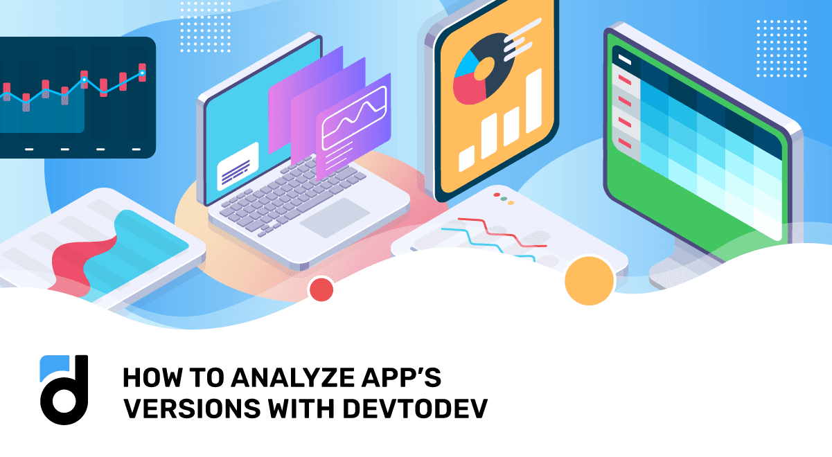 How to Analyze App’s Versions with Devtodev How to Analyze App’s Versions with Devtodev