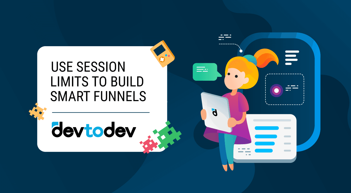 Use Session Limits to Build Smart Funnels Use Session Limits to Build Smart Funnels