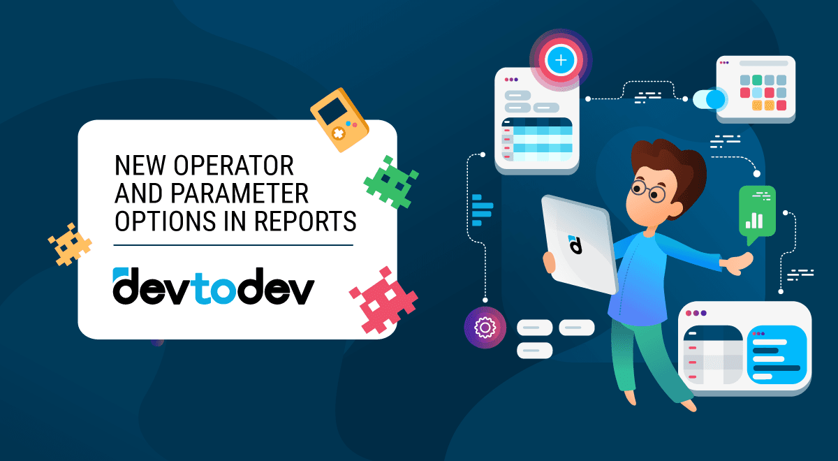 New Operator and Parameter Options in Reports New Operator and Parameter Options in Reports