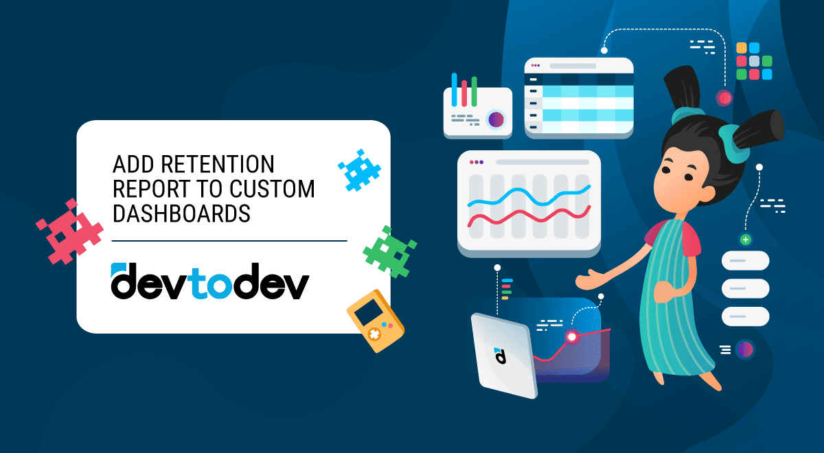 Add Retention Report to Custom Dashboards Add Retention Report to Custom Dashboards