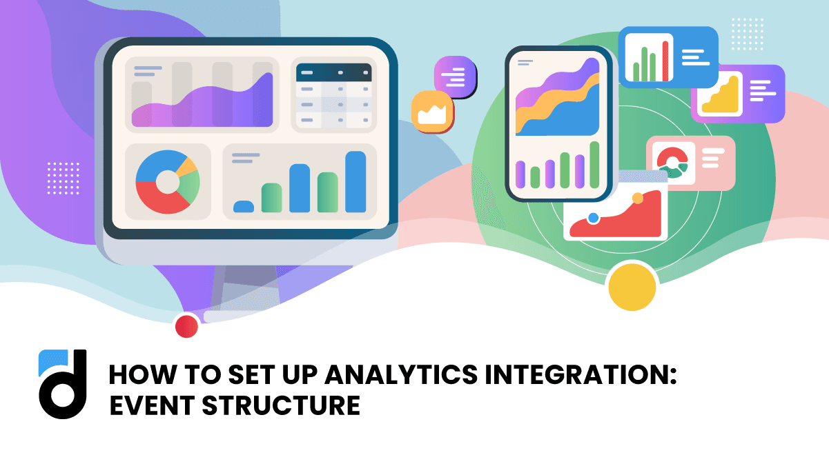 How to Set Up Analytics Integration: Event Structure How to Set Up Analytics Integration: Event Structure