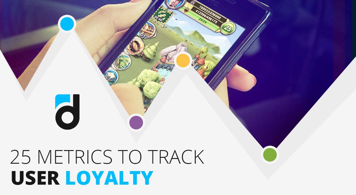 25 Key Metrics to Track User Loyalty 25 Key Metrics to Track User Loyalty